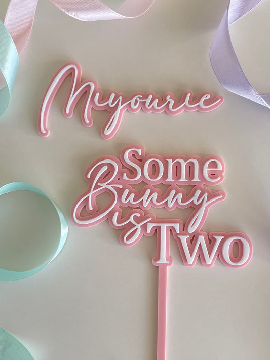 Some Bunny Is…. | Acrylic Cake Topper