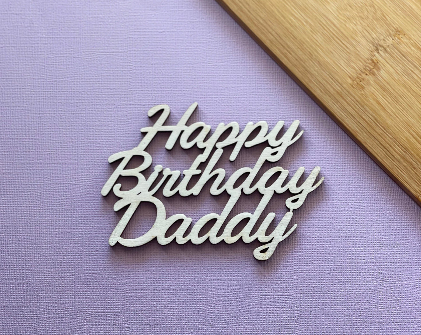 Happy birthday daddy / mummy cake charm. Wooden cake charm. Sheet cake charm. Available in Acrylic