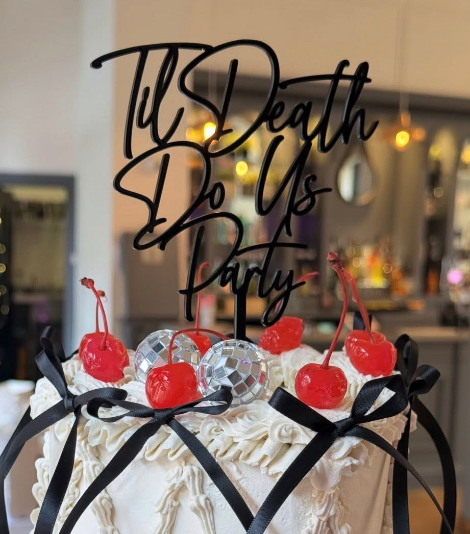 Til Death To Us Party | Black Acrylic Wedding Cake Topper
