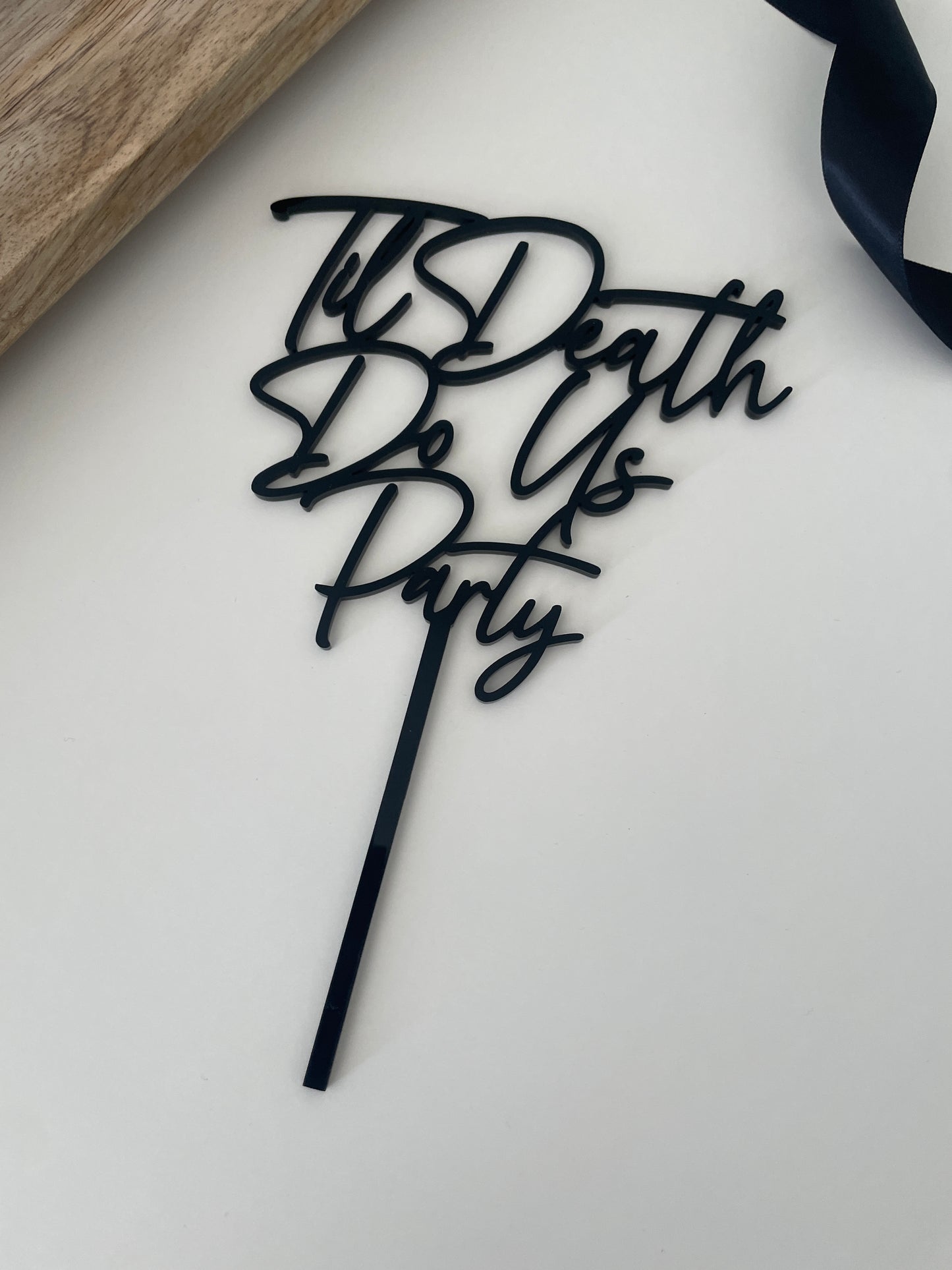 Til Death To Us Party | Black Acrylic Wedding Cake Topper