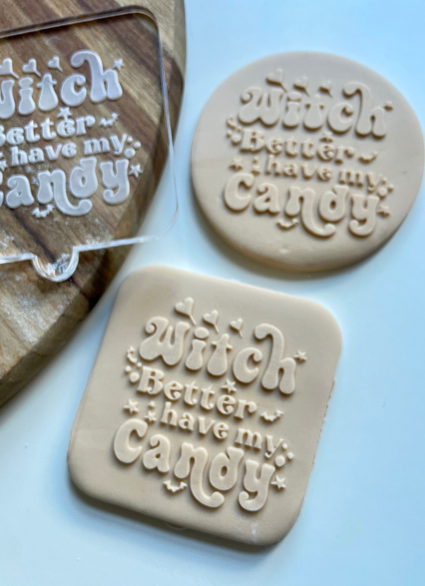 Witch Better Have My Candy.  Halloween Embosser / debosser. Acrylic.