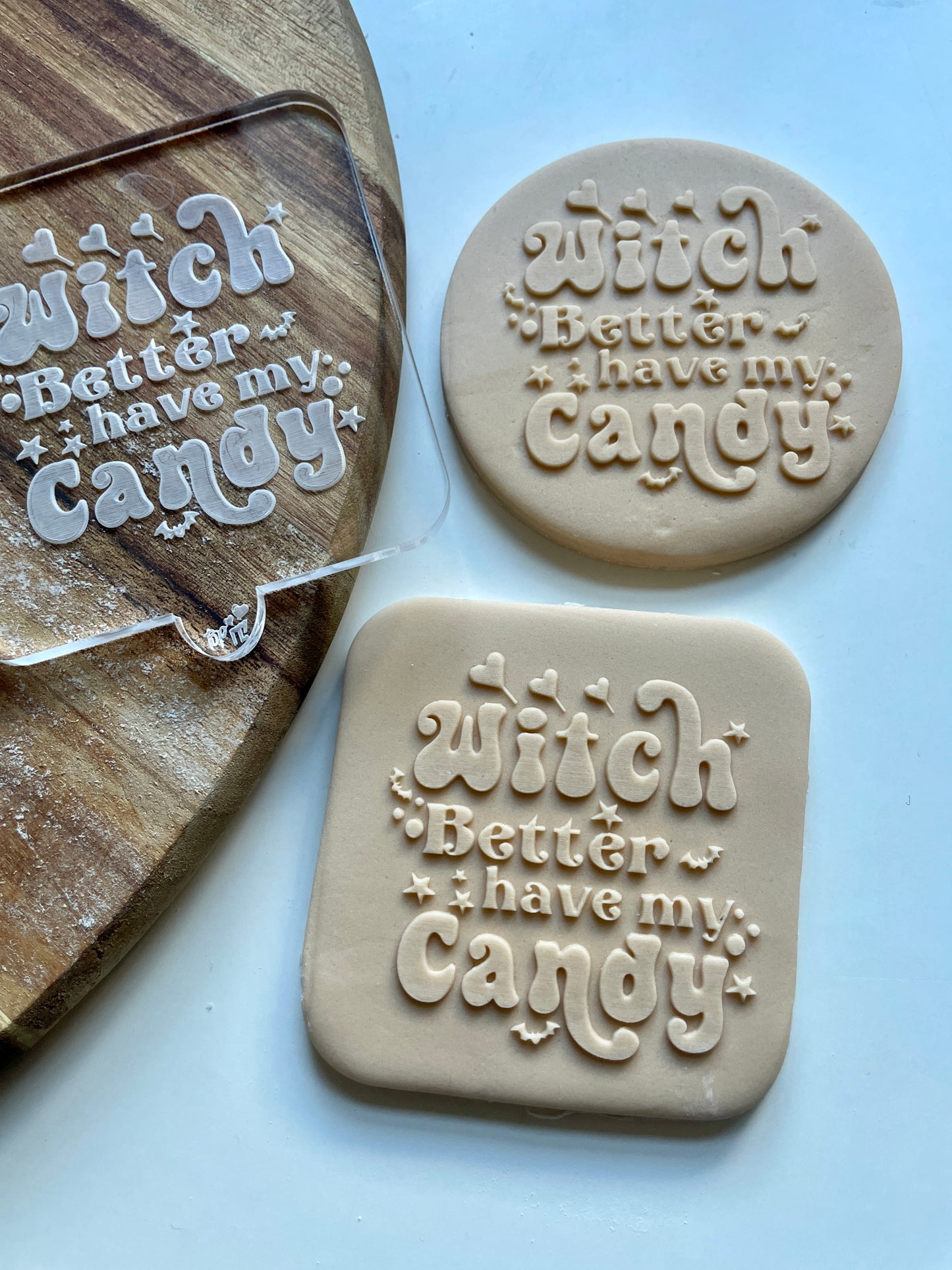 Witch Better Have My Candy.  Halloween Embosser / debosser. Acrylic.