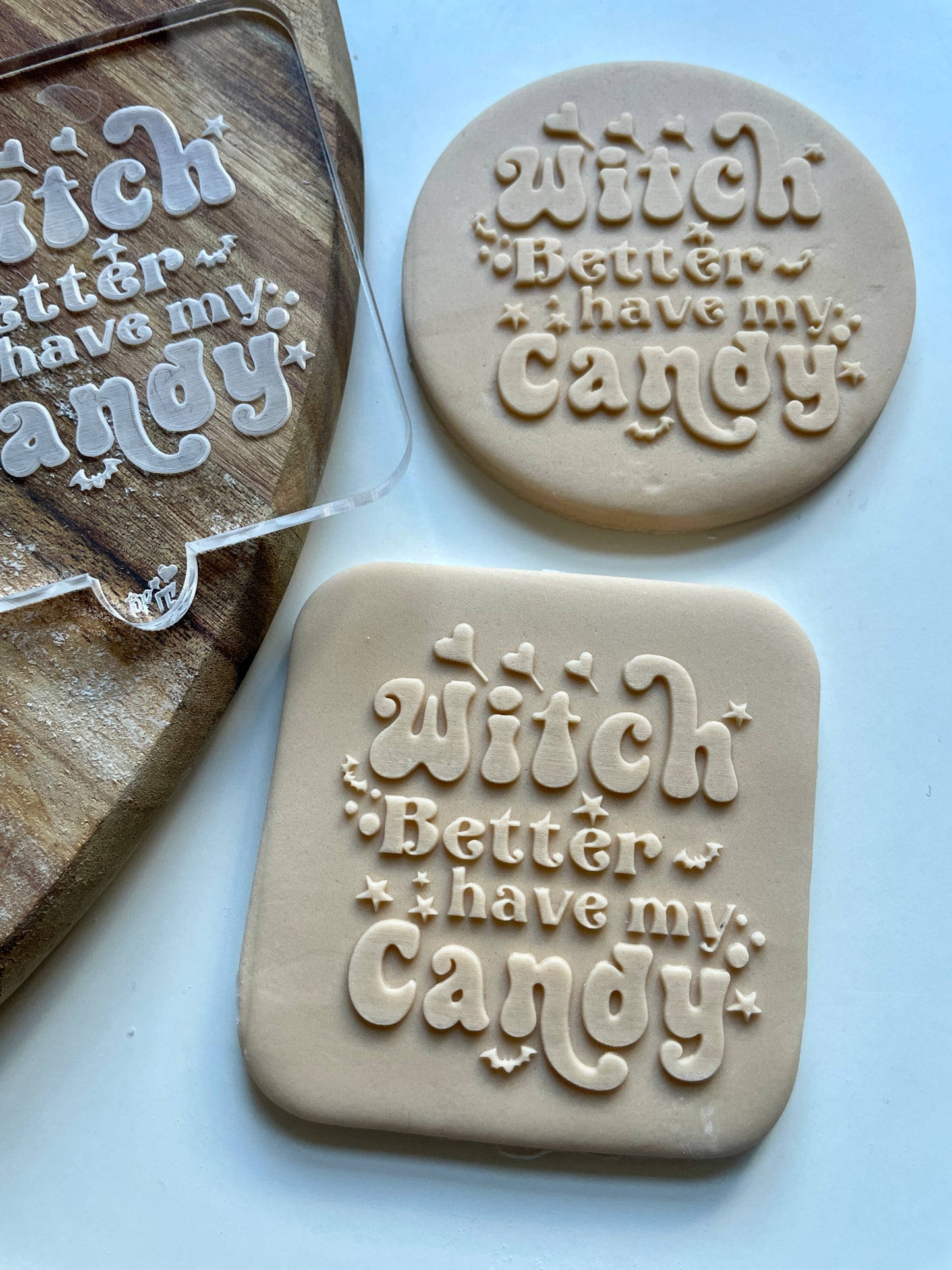 Witch Better Have My Candy.  Halloween Embosser / debosser. Acrylic.