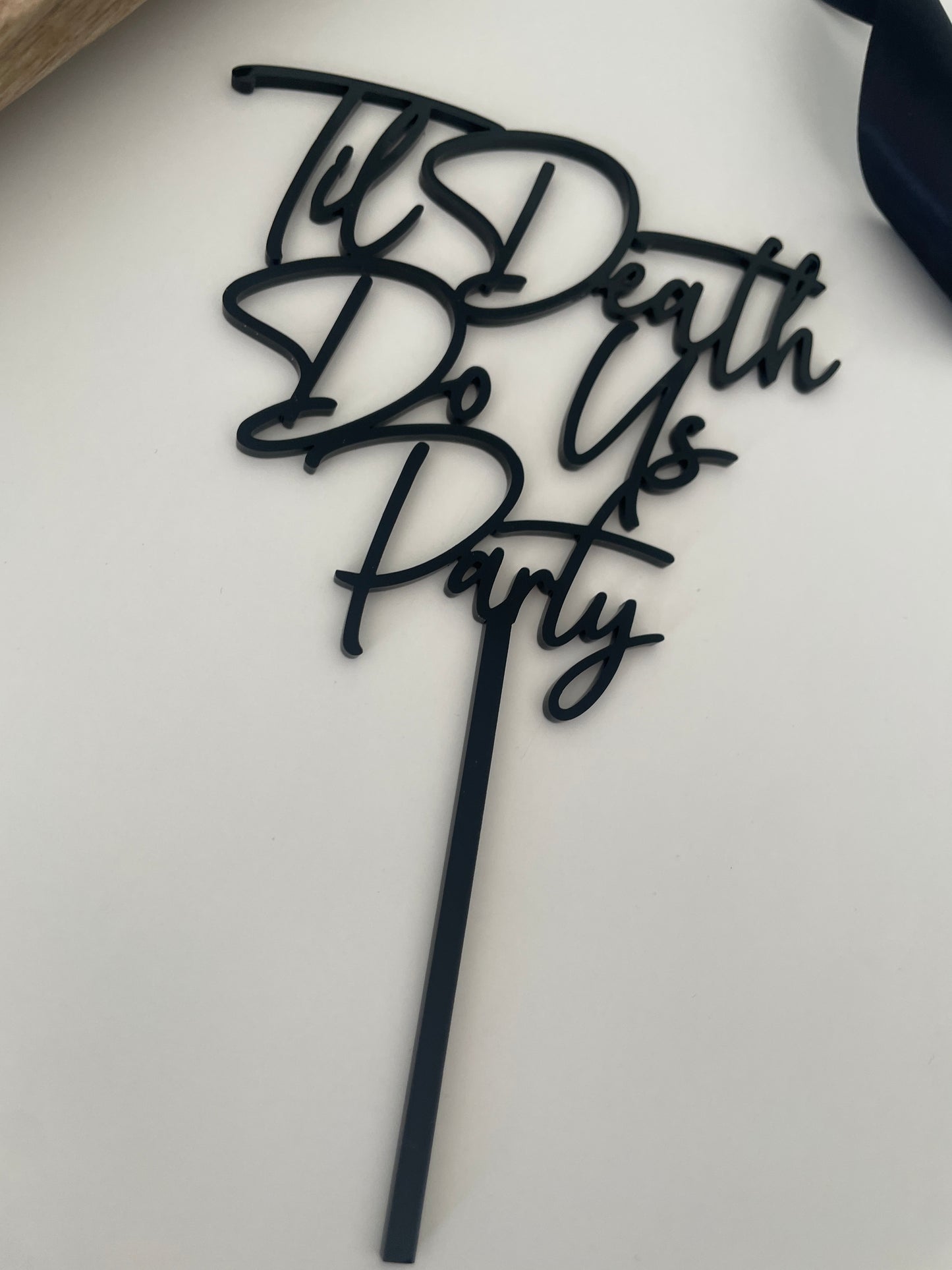 Til Death To Us Party | Black Acrylic Wedding Cake Topper