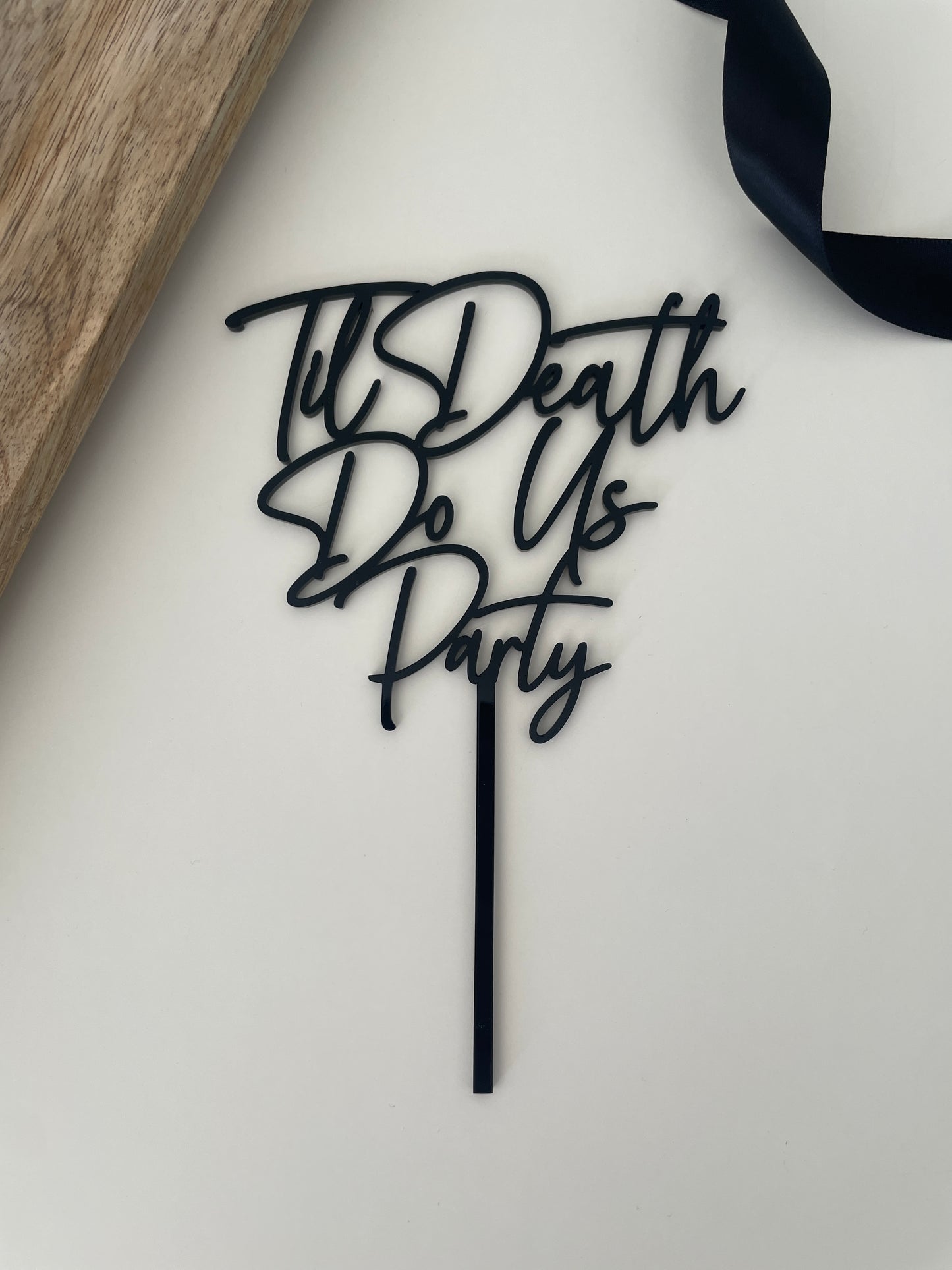 Til Death To Us Party | Black Acrylic Wedding Cake Topper